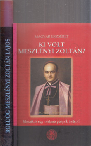 2 db knyv Meszlnyi Zoltnrl: Ki volt Meszlnyi Zoltn? + -boldog Meszlnyi Zoltn Lajos