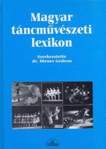 Dr. Dienes Gedeon  (szerk.) - Magyar tncmvszeti lexikon