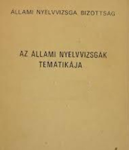 llami Nyelvvizsga Bizottsg - Az llami nyelvvizsgk tematikja