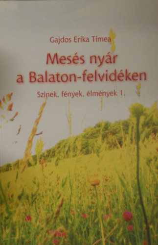 Gajdos Erika Tmea - Mess nyr a Balaton- felvidken- Sznek, fnyek, lmnyek 1.