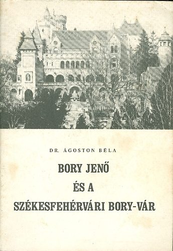 Dr. goston Bla - Bory Jen s a szkesfehrvri Bory-vr