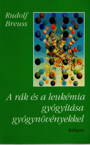 Rudolf Breuss - A r�k �s a leuk�mia gy�gy�t�sa gy�gyn�v�nyekkel