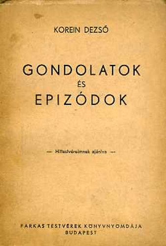 Korein Dezs� - Gondolatok �s epiz�dok