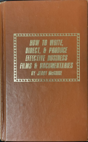 Jerry McGuire - How to write, direct & produce effective business films & documentaries