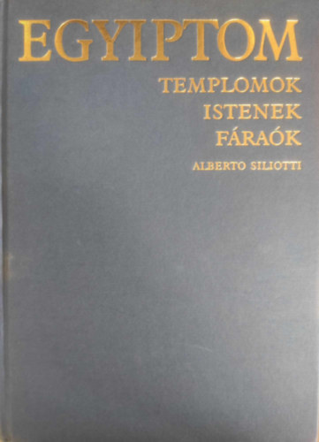 Alberto Siliotti - Egyiptom - Templomok, istenek, frak