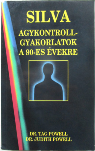 Dr. Judith Powell Dr. Tag Powell - Silva agykontroll-gyakorlatok a 90-es vekre