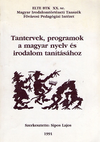 Sipos Lajos - Tantervek, programok a magyar nyelv �s irodalom tan�t�s�hoz