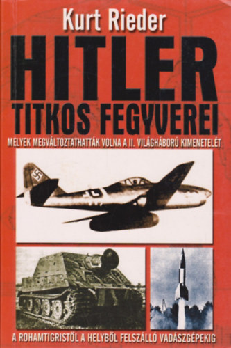 Kurt Rieder - Hitler titkos fegyverei