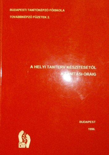 Hunyady Gy�rgyn� - M. N�dasi M�ria (szerk.) - A helyi tanterv k�sz�t�s�t�l a tan�t�si �r�ig