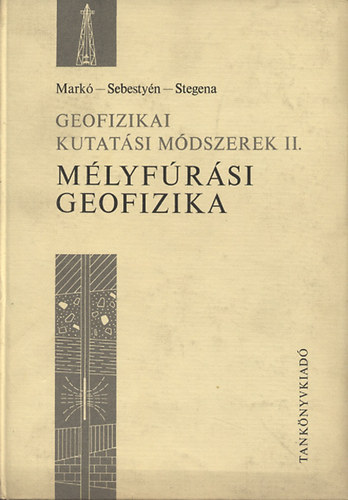 Mark Lszl; Sebestyn Kroly; Stegena Lajos - Geofizikai kutatsi mdszerek II.  Mlyfrsi geofizika