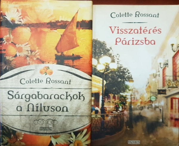 Colette Rossant - Visszatérés Párizsba + Sárgabarackok a Níluson (2 mű)