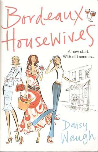 Daisy Waugh - Bordeaux Housewives