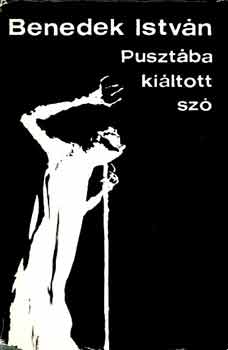 Benedek István - Pusztába kiáltott szó