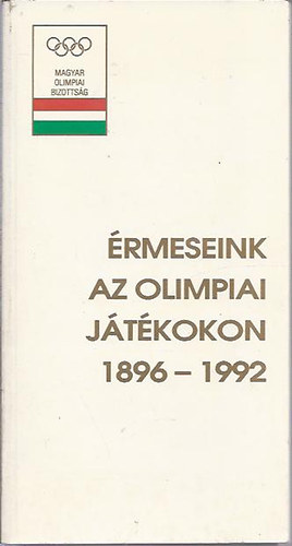 Szab Lajos  (szerk.) - rmeseink az olimpiai jtkokon 1896-1992