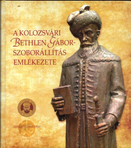 A kolozsv�ri Bethlen G�bor-szobor�ll�t�s eml�kezete