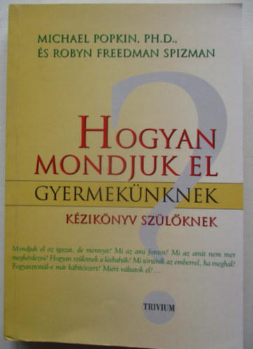 Michael Popkin; Robyn Freedman Spizman - Hogyan mondjuk el gyermeknknek? - Kziknyv szlknek