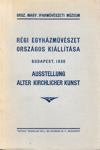 R�gi egyh�zm�v�szet orsz�gos ki�ll�t�sa Budapest, 1930
