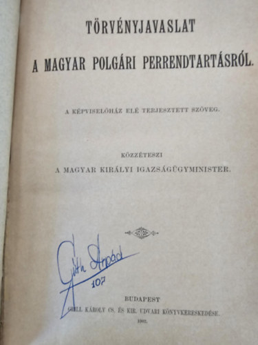 Kzzteszi: a Magyar Kirlyi Igazsggyminiszter - Trvnyjavaslat a magyar polgri perrendtartsrl.