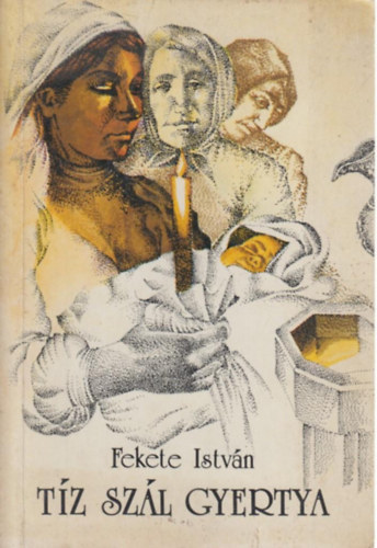 Fekete Istv�n - T�z sz�l gyertya