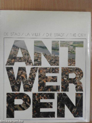 Antwerpen - De stad/La ville/Die stadt/The city - Antwerpen ngynyelv (holland, francia, nmet, angol) album