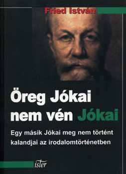 Fried Istv�n - �reg J�kai nem v�n J�kai