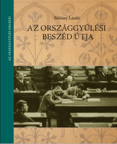 Dr. Siklóssy László - Az országgyűlési beszéd útja
