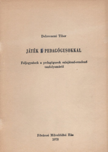 Debreczeni Tibor - Jtk a pedaggusokkal