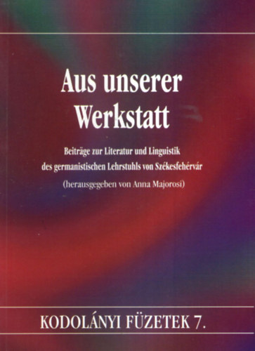 Kodol�nyi J�nos - Aus unserer werkstatt. (Kodol�nyi f�zetek 7.)