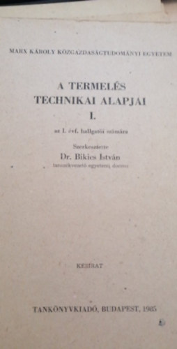 Dr. Bikics Istv�n - A termel�s technikai alapjai I