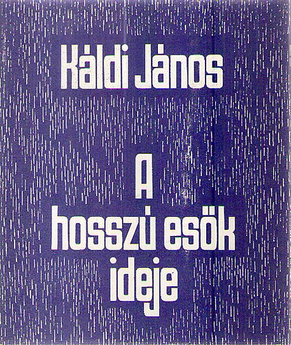 Káldi János - A hosszú esők ideje