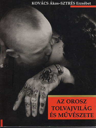 Sztr�s Erzs�bet Kov�cs �kos - Az orosz tolvajvil�g �s m�v�szete