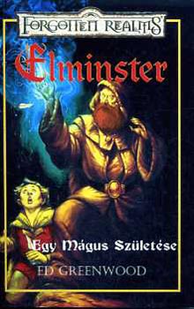 Ed Greenwood - Elminster: Egy mgus szletse