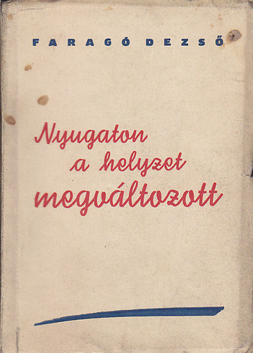 Farag Dezs - Nyugaton a helyzet megvltozott