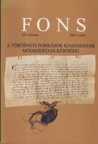 Kenyeres Istv�n  (szerk.) - A t�rt�neti forr�sok kiad�s�nak m�dszertani k�rd�sei (Fons VII. �vfolyam 2000. 1. sz�m)
