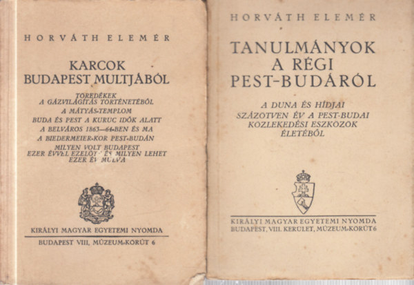 Horv�th Elem�r - 2 db. Budapest helyt�rt�net (Karcok Budapest m�ltj�b�l + Tanulm�nyok a r�gi Pest-Bud�r�l)