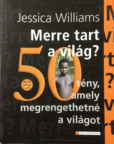Jessica Williams - Merre tart a vil�g? - 50 t�ny, amely megrengethetn� a vil�got
