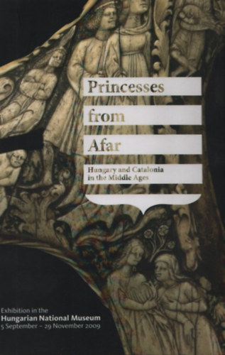 Princesses from Afar (Hungary and Catalonia in the Middle Ages)