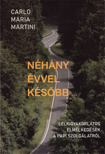 Carlo Maria Martini - Nhny vvel ksbb - Lelkigyakorlatos elmlkedsek a papi szolglatrl