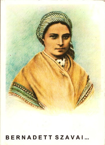 Szent Bernadett - Lelki napló - Bernadett szavai