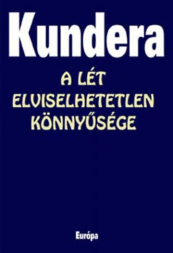 Milan Kundera - A l�t elviselhetetlen k�nny�s�ge - Eur�pa di�kk�nyvt�r