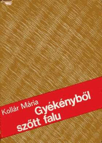 Kollr Mria - Gyknybl sztt falu