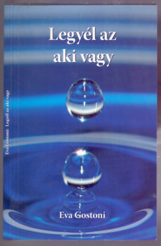 Eva Gostoni - Legyl az aki vagy (Gelebtes Licht)