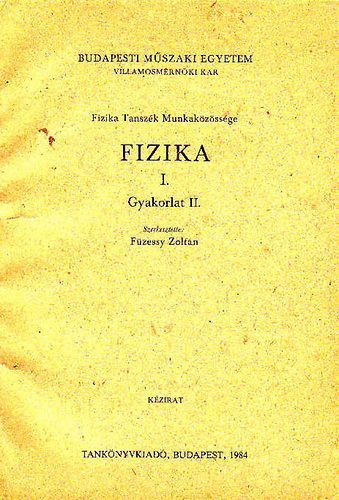 Fzessy Zoltn  (szerk.) - Fizika I. - Gyakorlat II.