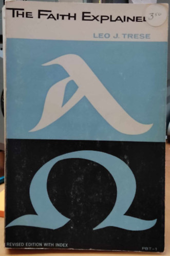 Leo J. Trese (John) - The Faith Explained - Revised Edition wint index