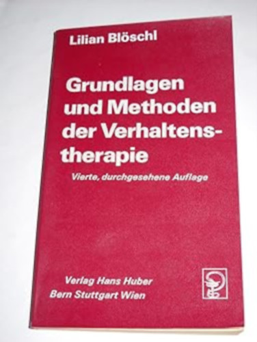 Lilian Blschl - Grundlagen und Methoden der Verhaltenstherapie - Vierte durchgesehene Auflage