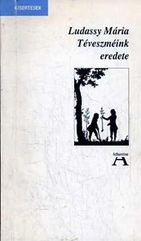 Ludassy M�ria - T�veszm�ink eredete