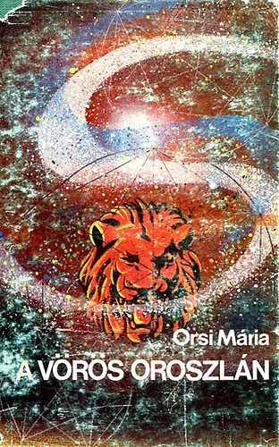 Orsi M�ria [Szepes M�ria] - A v�r�s oroszl�n