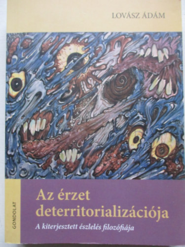 Lovász Ádám - Az érzet deterritorializációja - A kiterjesztett észlelés filozófiája