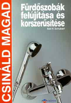 Karl H. Schubert - Fürdőszobák felújítása és korszerűsítése (csináld magad)