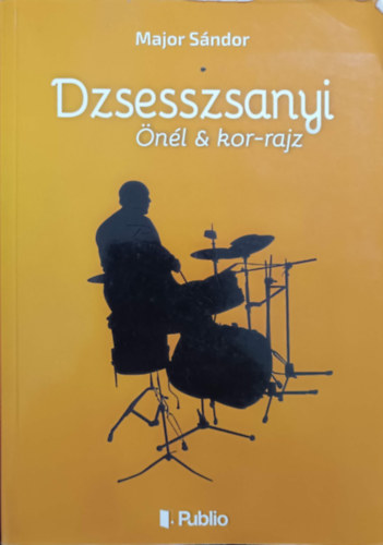 Major Sándor - Dzsesszsanyi - Önél & kor-rajz